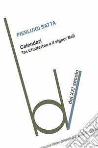 Calendari. Tra Chatterton e il signor Bell libro
