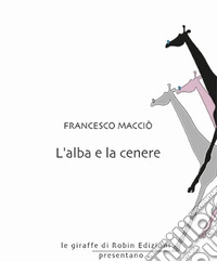 L'alba e la cenere libro