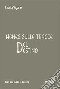 Agnes sulle tracce del destino libro
