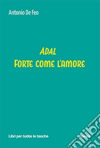 Adal forte come l'amore libro