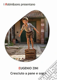 Cresciuto a pane e sogni libro