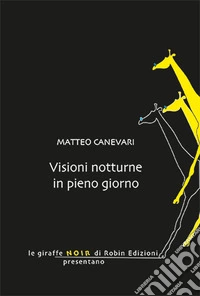 Visioni notturne in pieno giorno libro