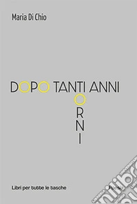 Dopo tanti anni torni libro