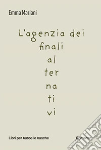 L'agenzia dei finali alternativi libro