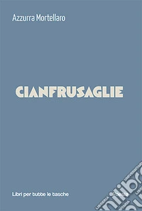 Cianfrusaglie libro