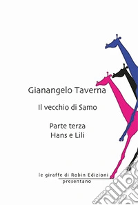 Hans e Lili. Il vecchio di Samo. Vol. 3 libro