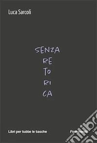 Senza retorica libro