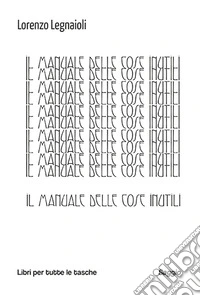 Il manuale delle cose inutili libro