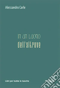In un luogo dell'altrove libro