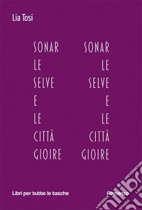 Sonar le selve e le città gioire libro