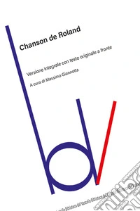 Chanson de Roland. Testo originale a fronte. Ediz. integrale libro