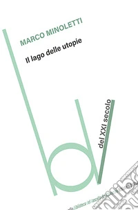 Il lago delle utopie libro