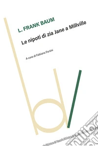 Le nipoti di zia Jane a Millville libro