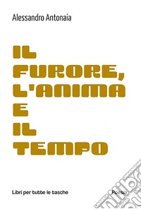 Il furore, l'anima e il tempo libro