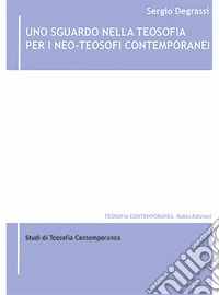Uno sguardo nella teosofia per i neo-teosofi contemporanei libro