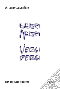 Versi persi. Ediz. illustrata