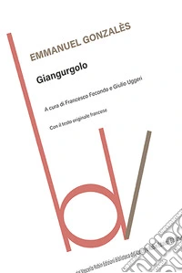 Giangurgolo. Testo francese a fronte. Ediz. bilingue libro