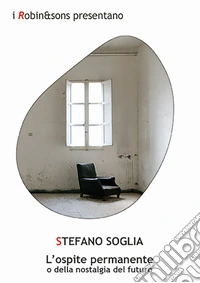 L'ospite permanente o della nostalgia del futuro libro
