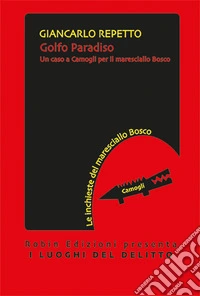 Golfo paradiso. Un caso a Camogli per il maresciallo Bosco libro