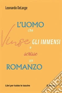 L'uomo che vinse gli immensi e scrisse un romanzo libro