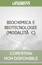 BIOCHIMICA E BIOTECNOLOGIE (MODALITÃ C)