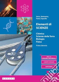Elementi di Scienze. Chimica, Scienze della Terra, Biologia, Fisica. Per le Scuole superiori. Con e-book. Con espansione online