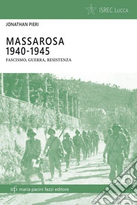 Massarosa 1940-1945. Fascismo, guerra, resistenza libro