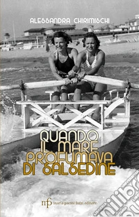 Quando il mare profumava di salsedine libro