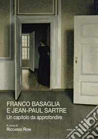 Franco Basaglia e Jean-Paul Sartre. Un capitolo da approfondire