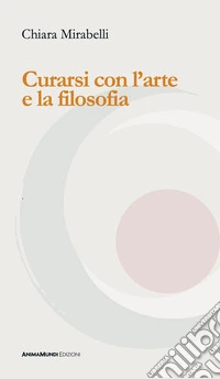 Curarsi con l'arte e la filosofia libro
