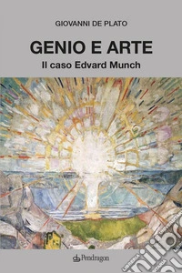 Genio e arte. Il caso Edvard Munch libro