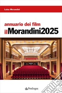 Annuario dei film. Il Morandini 2025 libro
