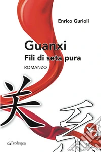 Guanxi. Fili di seta pura libro