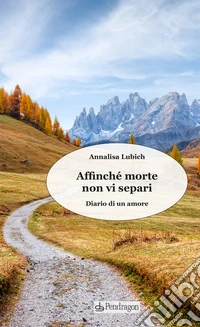 Affinché morte non vi separi. Diario di un amore libro