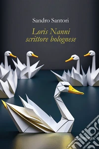 Loris Nanni scrittore bolognese libro