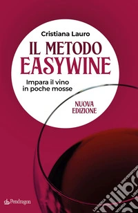 Il metodo easywine. Impara il vino in poche mosse libro