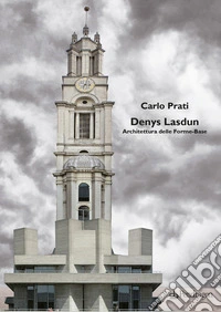 Denys Lasdun. Architettura delle Forme-Base libro