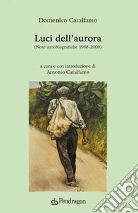 Luci dell'aurora. (Note autobiografiche 1998-2000) libro