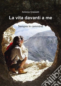La vita davanti a me. Sempre in cammino libro