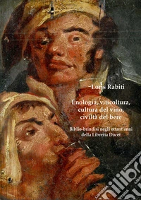 Enologia, viticoltura, cultura del vino, civiltà del bere. Biblio-brindisi negli ottant'anni della Libreria Docet libro