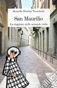 San Maurilio. La stagione delle seconde volte libro