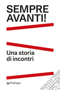 Sempre avanti! Una storia di incontri