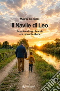 Il Navile di Leo. Avventura lungo il canale che racconta storie libro