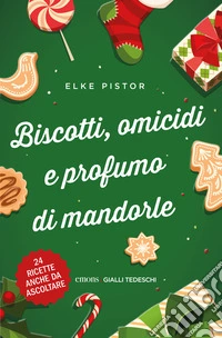 Biscotti, omicidi e profumo di mandorle. Nuova ediz. libro