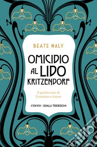 Morte al Lido Kritzendorf. Il quinto caso di Ernestine e Anton libro