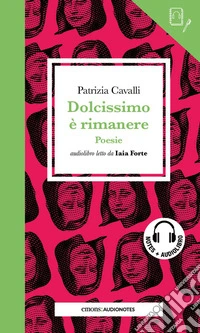 Dolcissimo è rimanere letto da Iaia Forte. Quaderno. Con audiolibro
