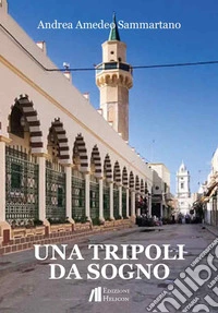 Una Tripoli da sogno libro