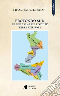 Profondo Sud. Le mie Calabrie e Sicilie. Terre del sole libro