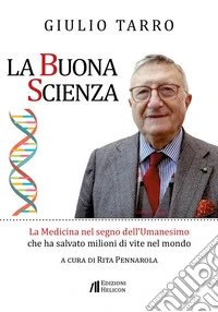La buona scienza. La medicina nel segno dell'umanesimo che ha salvato milioni di vite nel mondo libro