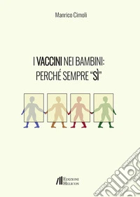 I vaccini nei bambini: perché sempre «Sì» libro